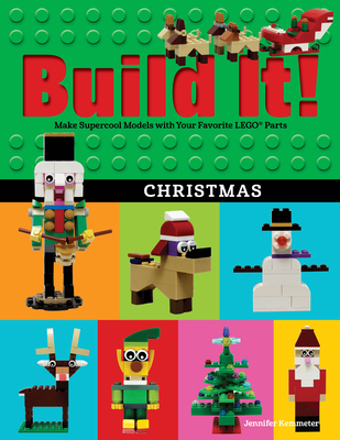 Build It! Christmas: Make Supercool Models with Your Favorite LEGO? Parts (Brick Books, 17)