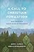 A Call to Christian Formation by John C. Clark