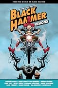 Black Hammer: Visions, Vol. 1