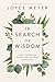 In Search of Wisdom: Life-Changing Truths in the Book of Proverbs