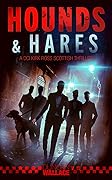 Hounds & Hares: A DCI Kirk Ross Scottish Thriller