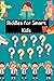Riddles for Smart Kids: Over 800 riddles , Various Types of Riddles , Trick Questions And Brain Teasers That Kids And Family Will Love To Solve