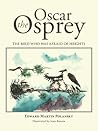Oscar the Osprey by Edward Martin Polansky Oscar the Osprey by Edward Martin Polansky
