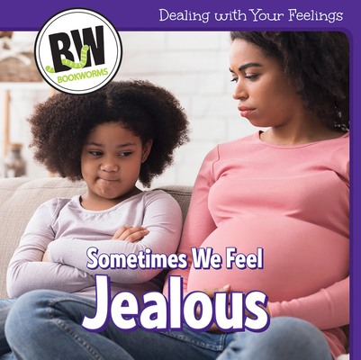 Sometimes We Feel Jealous (Dealing With Your Feelings)