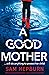 A Good Mother by Sam Hepburn