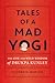 Tales of a Mad Yogi: The Li...