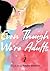Even Though We're Adults, V...
