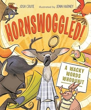 Hornswoggled!: A Wacky Words Whodunit