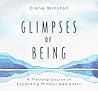 Glimpses of Being: A Training Course in Expanding Mindful Awareness