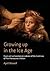Growing Up in the Ice Age: ...