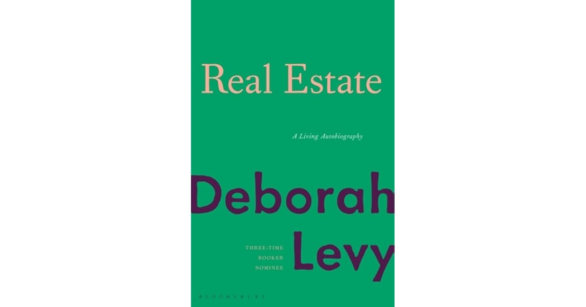 Real Estate A Living Autobiography by Deborah Levy