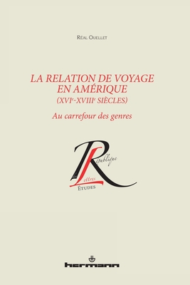 La relation de voyage en Amérique, XVIe-XVIIIe siècles: Au carrefour des genres (HR.COL.REP.LETT) (French Edition)