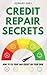 Credit Repair Secrets: How ...
