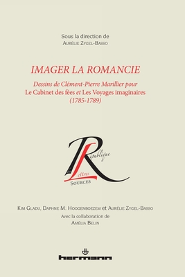 Imager la Romancie: Dessins de Clément-Pierre Marillier pour Le cabinet des fées et Les voyages imaginaires, 1785-1789 (HR.COL.REP.LETT) (French Edition)