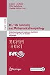 Discrete Geometry and Mathematical Morphology: First International Joint Conference, DGMM 2021, Uppsala, Sweden, May 24–27, 2021, Proceedings (Image ... Vision, Pattern Recognition, and Graphics)