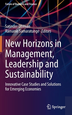 New Horizons in Management, Leadership and Sustainability: Innovative Case Studies and Solutions for Emerging Economies (Future of Business and Finance)