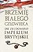 Brzemię białego człowieka. Jak zbudowano Imperium Brytyjskie