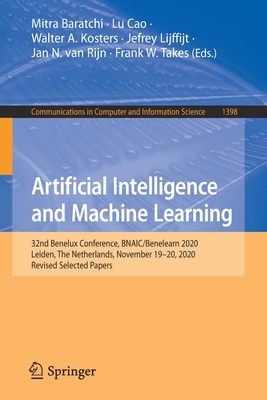 Artificial Intelligence and Machine Learning: 32nd Benelux Conference, BNAIC/Benelearn 2020, Leiden, The Netherlands, November 19–20, 2020, Revised ... in Computer and Information Science)