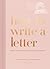 How to Write a Letter: Find the Words for Every Occasion (How To Series)