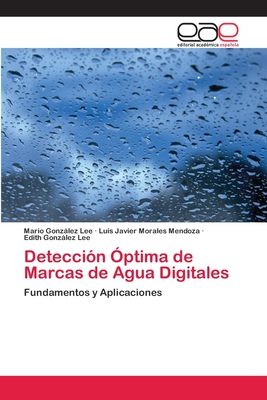 Detección Óptima de Marcas de Agua Digitales: Fundamentos y Aplicaciones (Spanish Edition)
