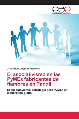 El asociativismo en las PyMEs fabricantes de fiambres en Tandil: El asociativismo, estrategia para PyMEs en el mercado global (Spanish Edition)