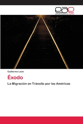Éxodo: La Migración en Tránsito por las Américas