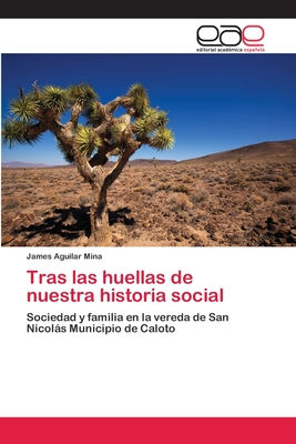 Tras las huellas de nuestra historia social: Sociedad y familia en la vereda de San Nicolás Municipio de Caloto (Spanish Edition)