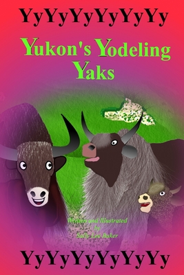 Yukon's Yodeling Yaks (Amazing Alphabetical Alliteration Series, #25)