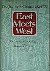 East Meets West: The Jesuits in China, 1582-1773 = 東西交流 : 耶穌会士在中國西紀1582年-1773年 East Meets West: The Jesuits in China, 1582-1773 = 東西交流 : 耶穌会士在中國西紀1582年-1773年