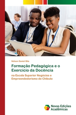 Formação Pedagógica e o Exercício da Docência: na Escola Superior Negócios e Empreendedorismo de Chibuto (Portuguese Edition)