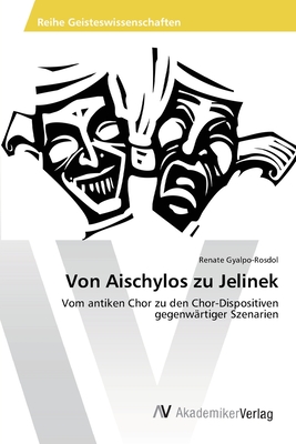 Von Aischylos zu Jelinek: Vom antiken Chor zu den Chor-Dispositiven gegenwärtiger Szenarien (German Edition)