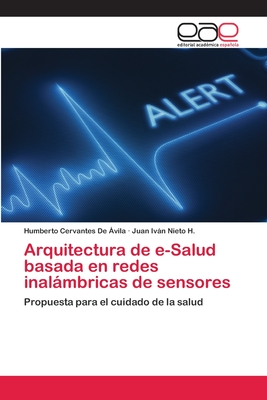 Arquitectura de e-Salud basada en redes inalámbricas de sensores (Spanish Edition)