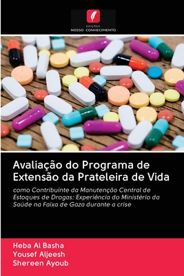 Avaliação do Programa de Extensão da Prateleira de Vida: como Contribuinte da Manutenção Central de Estoques de Drogas: Experiência do Ministério da ... de Gaza durante a crise (Portuguese Edition)