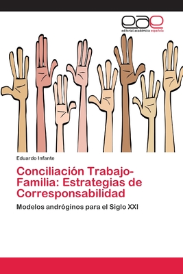 Conciliación Trabajo-Familia: Estrategias de Corresponsabilidad: Modelos andróginos para el Siglo XXI