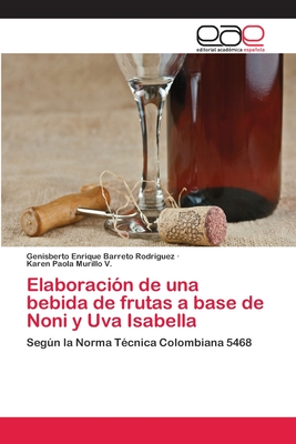Elaboración de una bebida de frutas a base de Noni y Uva Isabella (Spanish Edition)