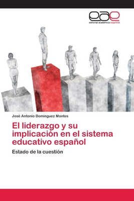 El liderazgo y su implicación en el sistema educativo español: Estado de la cuestión (Spanish Edition)