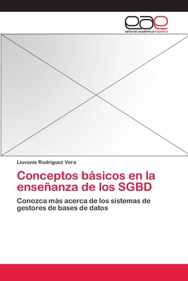 Conceptos básicos en la enseñanza de los SGBD: Conozca más acerca de los sistemas de gestores de bases de datos (Spanish Edition)