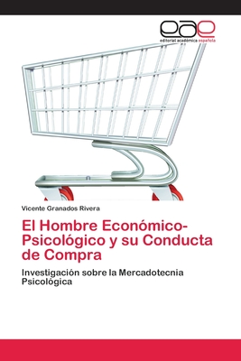 El Hombre Económico-Psicológico y su Conducta de Compra: Investigación sobre la Mercadotecnia Psicológica (Spanish Edition)