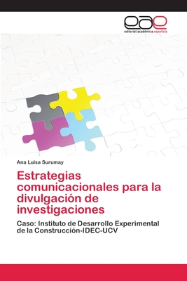 Estrategias comunicacionales para la divulgación de investigaciones: Caso: Instituto de Desarrollo Experimental de la Construcción-IDEC-UCV (Spanish Edition)
