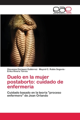 Duelo en la mujer postaborto: cuidado de enfermería: Cuidado basado en la teoría "proceso enfermero" de Jean Orlando (Spanish Edition)