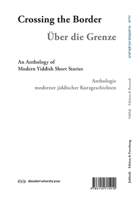 Iber der grenets / Über die Grenze / Crossing the Border: Anthologie moderner jiddischer Kurzgeschichten / An Anthology of Modern Yiddish Short ... / ייִדיש. אויסגאַבעס און פֿאָרשונג, 4)
