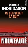 Ce que savait la nuit by Arnaldur Indriðason
