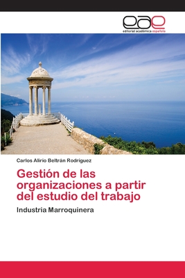 Gestión de las organizaciones a partir del estudio del trabajo: Industria Marroquinera (Spanish Edition)