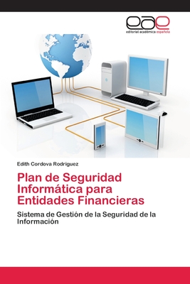 Plan de Seguridad Informática para Entidades Financieras: Sistema de Gestión de la Seguridad de la Información (Spanish Edition)
