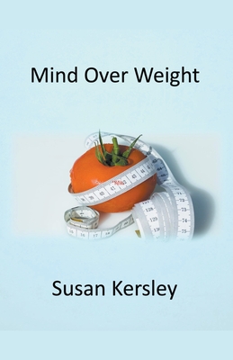 Mind Over Weight (Books about Weight Management)