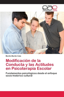 Modificación de la Conducta y las Actitudes en Psicoterapia Escolar: Fundamentos psicológicos desde el enfoque socio-histórico cultural (Spanish Edition)
