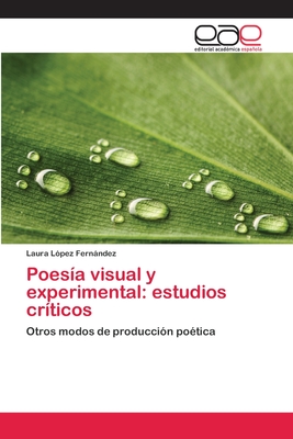 Poesía visual y experimental: estudios críticos: Otros modos de producción poética (Spanish Edition)