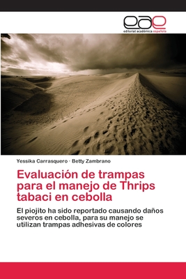 Evaluación de trampas para el manejo de Thrips tabaci en cebolla: El piojito ha sido reportado causando daños severos en cebolla, para su manejo se ... adhesivas de colores (Spanish Edition)