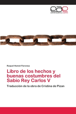 Libro de los hechos y buenas costumbres del Sabio Rey Carlos V: Traducción de la obra de Cristina de Pizan (Spanish Edition)