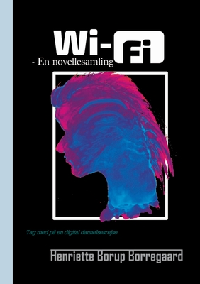 Wi-Fi: - En novellesamling (Danish Edition)